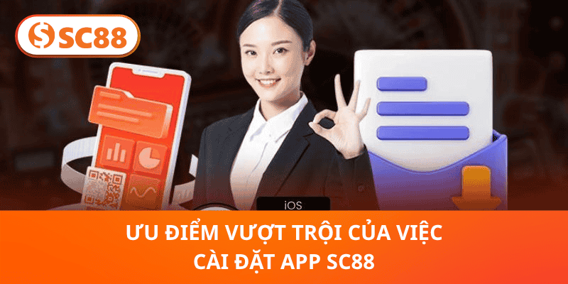 Ưu điểm vượt trội của việc cài đặt app SC88